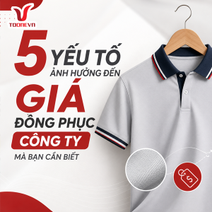 5 YẾU TỐ ẢNH HƯỞNG ĐẾN GIÁ ĐỒNG PHỤC CÔNG TY MÀ BẠN CẦN BIẾT